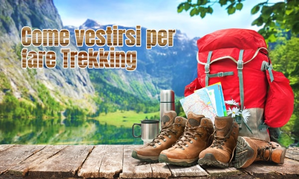 come vestirsi per fare trekking